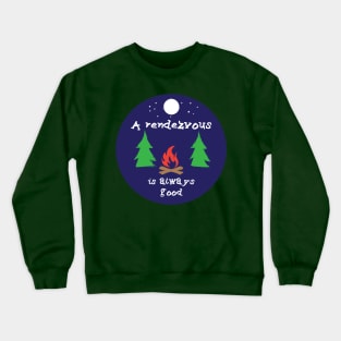 A rendezvous is good Crewneck Sweatshirt